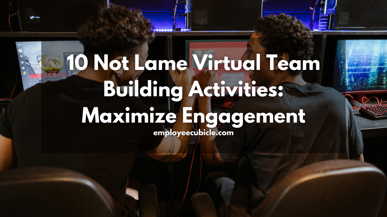 10 Not Lame Virtual Team Building Activities