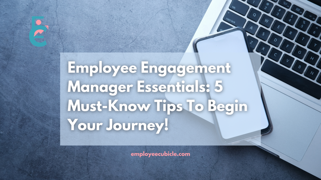 employee-engagement-manager-essentials-5-must-know-tips-to-begin-your