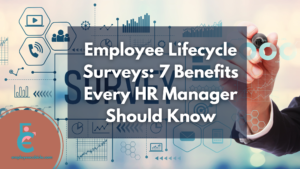Read more about the article Employee Lifecycle Surveys: 7 Benefits Every HR Manager Should Know
