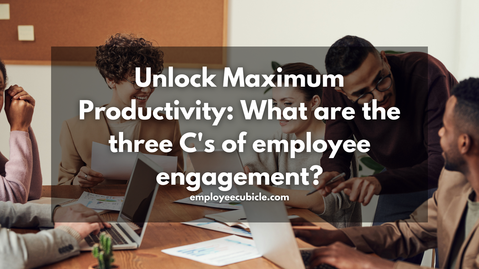 Read more about the article Unlock Maximum Productivity: What are the three C’s of employee engagement?
