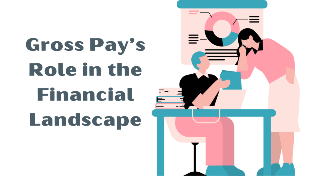 Gross Pay Role in the Financial Landscape