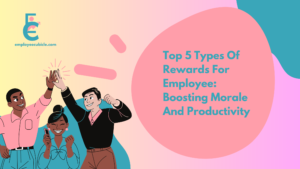 Read more about the article Top 5 Types Of Rewards For Employee: Boosting Morale And Productivity