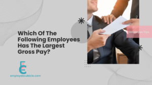 Read more about the article Which Of The Following Employees Has The Largest Gross Pay?