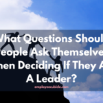 What Questions Should People Ask Themselves When Deciding If They Are A Leader?