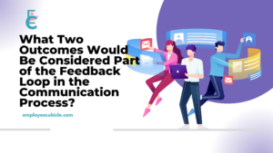 What Two Outcomes Would Be Considered Part of the Feedback Loop in the Communication Process